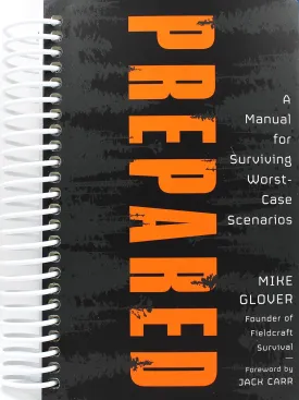 Prepared: A Manual for Surviving Worst-Case Scenarios Spiral-bound  June 6, 2023